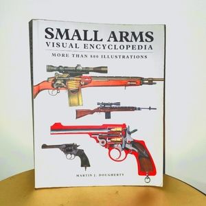 Small Arms Visual Encyclopedia Reference Book